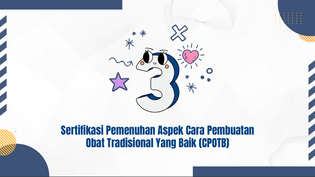 Layanan Sertifikasi Pemenuhan Aspek Cara Pembuatan Obat Tradisional Yang Baik (CPOTB)