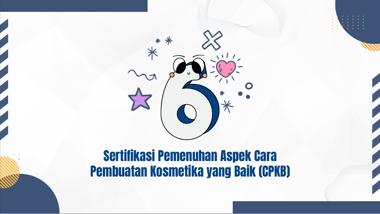 Layanan Sertifikasi Pemenuhan Aspek Cara Pembuatan Kosmetika yang Baik (CPKB)